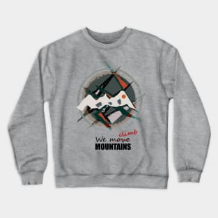 We Climb Mountais Crewneck Sweatshirt